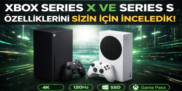 Xbox Series X ve Series S Özellikleri Yeni Nesil Oyun Deneyimini