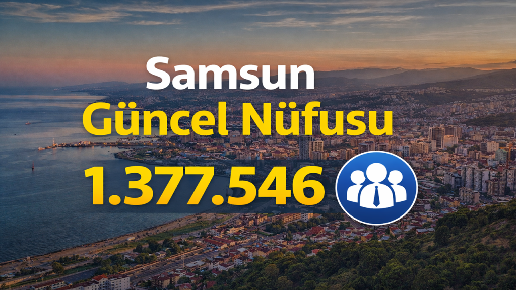 Samsun Nüfusu 2024 Karadeniz’in Metropolü Büyümeye Devam Ediyor